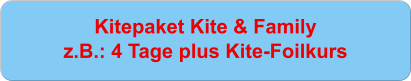 Kitepaket Kite & Familyz.B.: 4 Tage plus Kite-Foilkurs