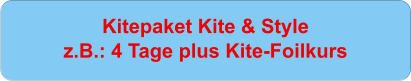 Kitepaket Kite & Stylez.B.: 4 Tage plus Kite-Foilkurs