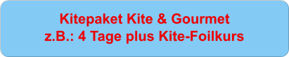 Kitepaket Kite & Gourmetz.B.: 4 Tage plus Kite-Foilkurs